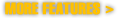 More Features